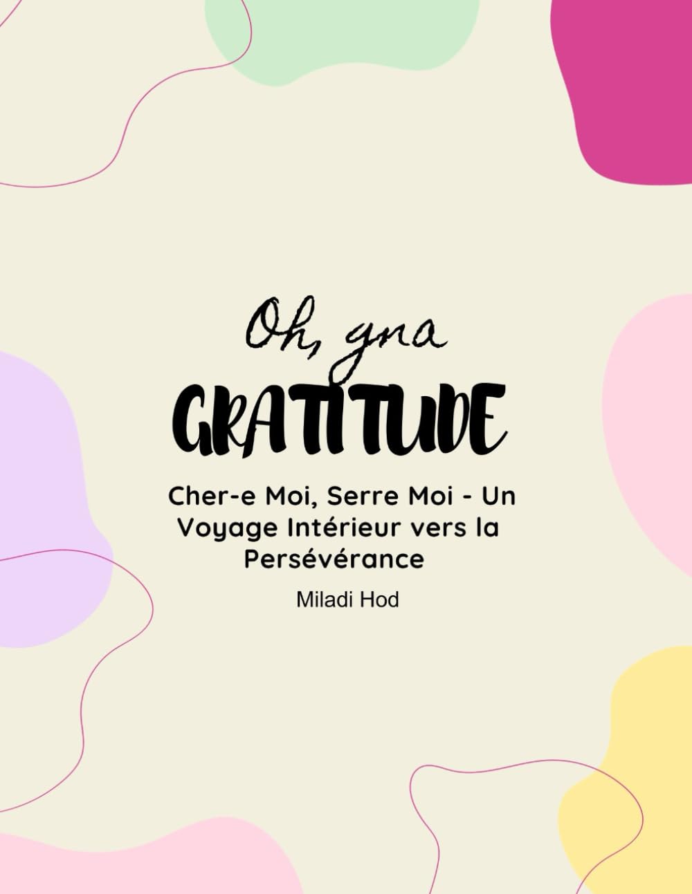 Oh gna GRATITUDE: Cher-e Moi, Serre Moi - Un Voyage Intérieur vers la Persévérance